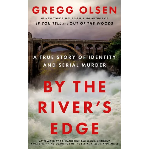 By the River's Edge: A True Story of Identity and Serial Murder