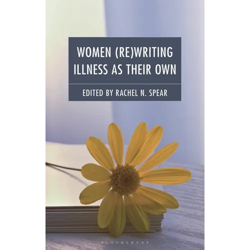Women (Re)Writing Illness as Their Own