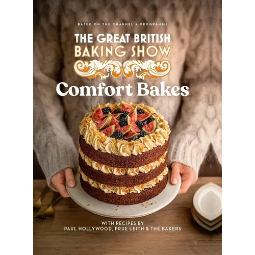 The Great British Baking Show 2024: Comfort Bakes: The Official 2024 Great British Bake Off Book