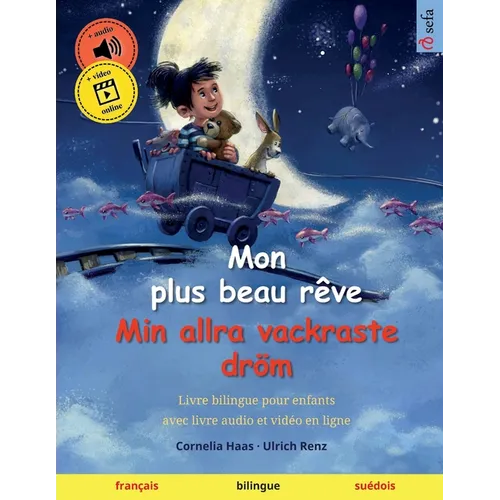 Mon plus beau rêve - Min allra vackraste dröm (français - suédois): Livre bilingue pour enfants avec livre audio et vidéo en ligne