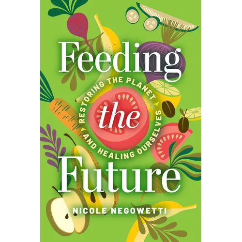 Feeding the Future: Restoring the Planet and Healing Ourselves