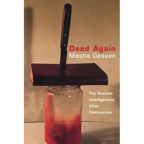 Dead Again: The Russian Intelligentsia After Communism