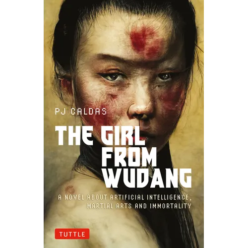 The Girl from Wudang: A Novel about Artificial Intelligence, Martial Arts and Immortality
