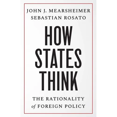 How States Think: The Rationality of Foreign Policy