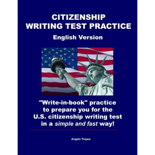 Citizenship Writing Test Practice English Version: "Write-in-book" practice to prepare you for the U.S. Citizenship Writing Test in a simple and fast