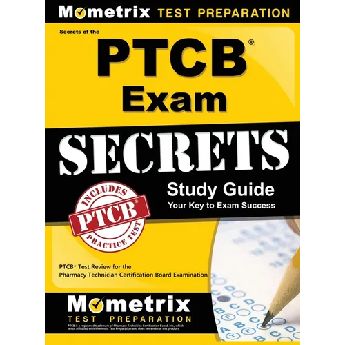 Secrets of the Ptcb Exam Study Guide: Ptcb Test Review for the Pharmacy Technician Certification Board Examination