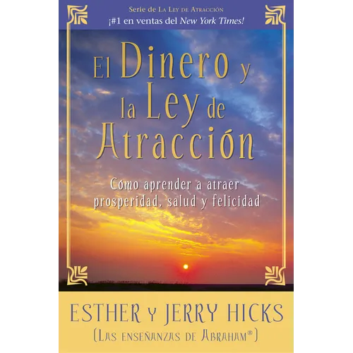 El Dinero y La Ley De Atraccion: Como aprender a atraer prosperidad, salud y felicidad