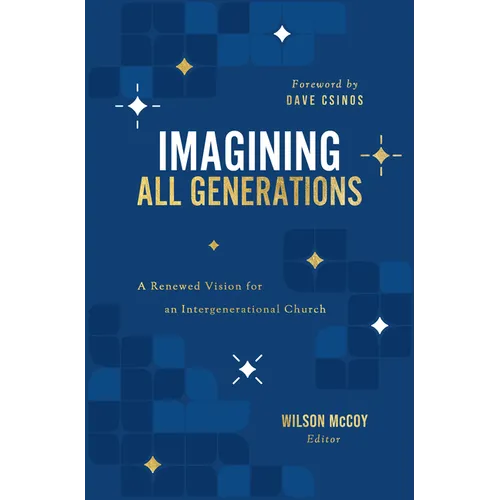 Imagining All Generations: A Renewed Vision for an Intergenerational Church