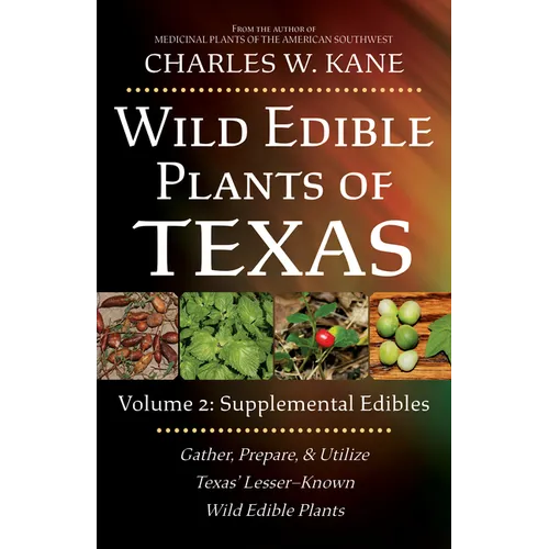 Wild Edible Plants of Texas: Volume 2: Supplemental Edibles