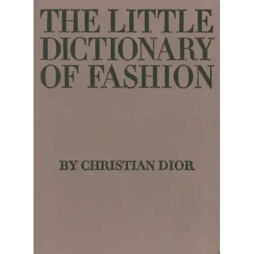 The Little Dictionary of Fashion: A Guide to Dress Sense for Every Woman