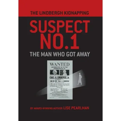 The Lindbergh Kidnapping Suspect No. 1: The Man Who Got Away