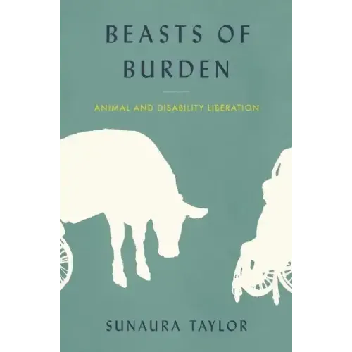 Beasts of Burden: Animal and Disability Liberation