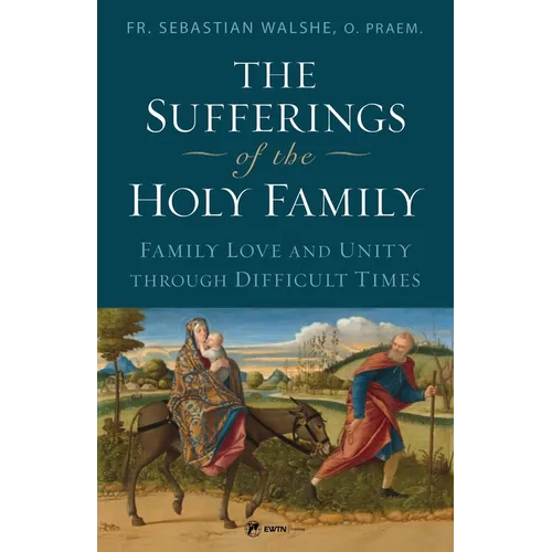 The Sufferings of the Holy Family: Family Love and Unity Through Difficult Times