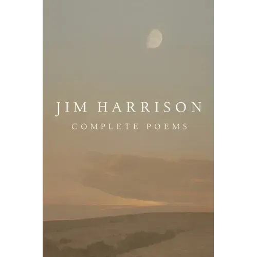 Jim Harrison: Complete Poems