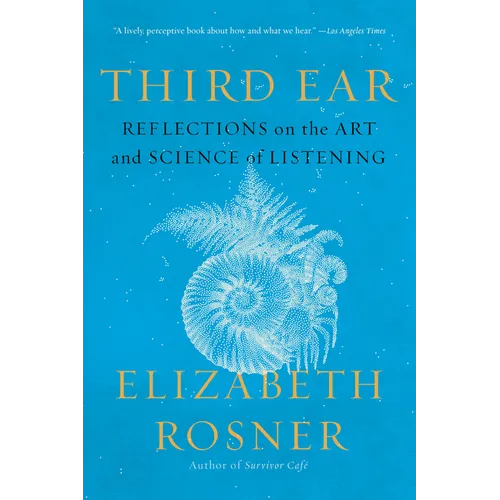 Third Ear: Reflections on the Art and Science of Listening