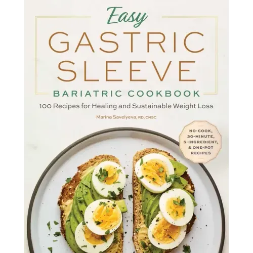 Easy Gastric Sleeve Bariatric Cookbook: 100 Recipes for Healing and Sustainable Weight Loss