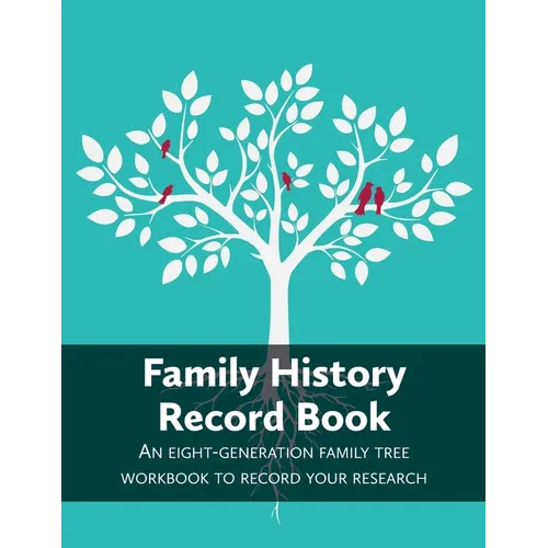 Family History Record Book: An 8-generation family tree workbook to record your research