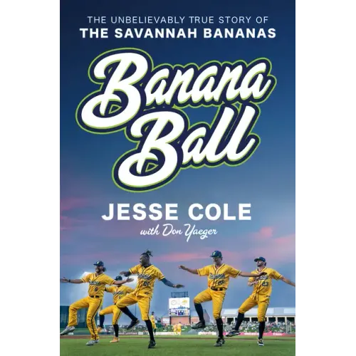 Banana Ball: The Unbelievably True Story of the Savannah Bananas