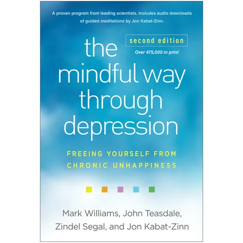 The Mindful Way Through Depression: Freeing Yourself from Chronic Unhappiness