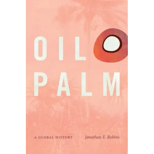 Oil Palm: A Global History