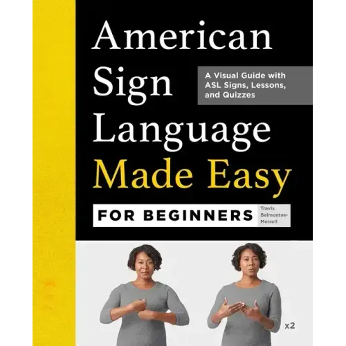 American Sign Language Made Easy for Beginners: A Visual Guide with ASL Signs, Lessons, and Quizzes