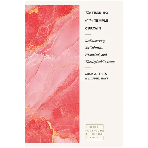 The Tearing of the Temple Curtain: Rediscovering Its Cultural, Historical, and Theological Contexts