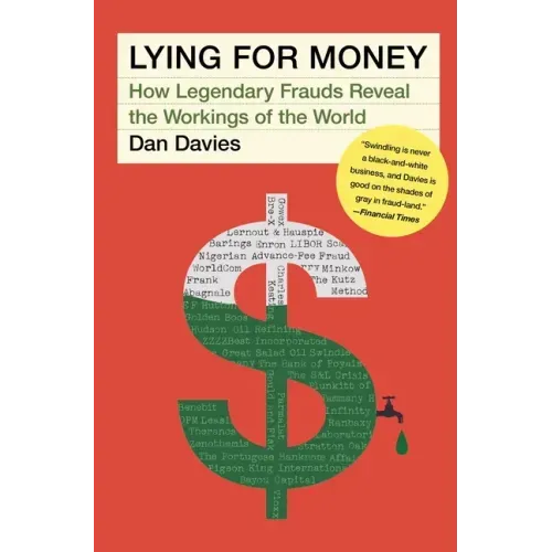 Lying for Money: How Legendary Frauds Reveal the Workings of the World