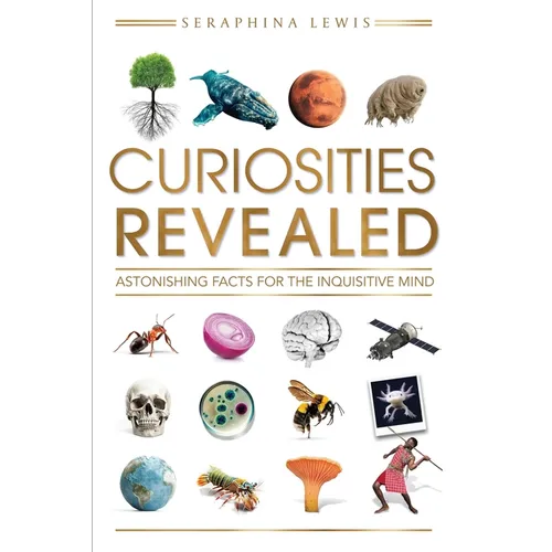 Curiosities Revealed: Astonishing Facts for the Inquisitive Mind