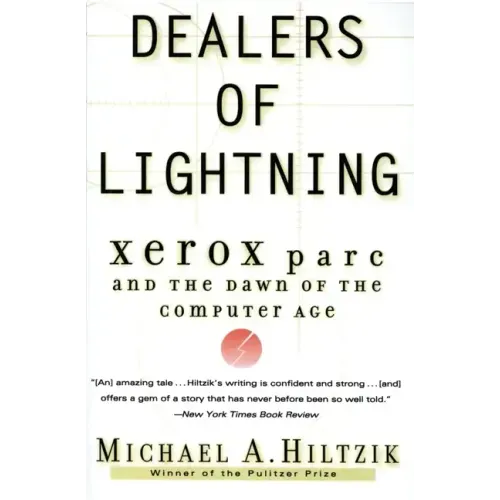 Dealers of Lightning: Xerox Parc and the Dawn of the Computer Age