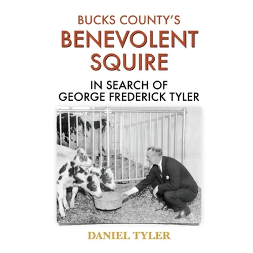 Bucks County's Benevolent Squire: In Search of George Frederick Tyler