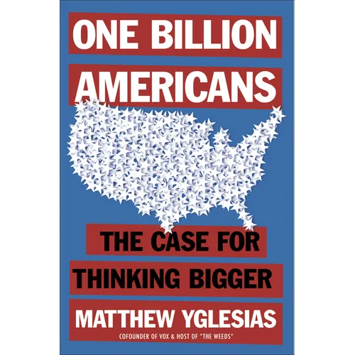One Billion Americans: The Case for Thinking Bigger