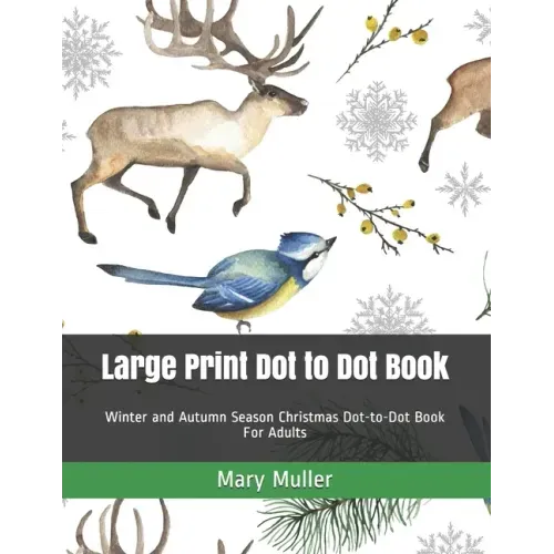 Large Print Dot to Dot Book: Winter and Autumn Season Christmas Dot-to-Dot Book For Adults