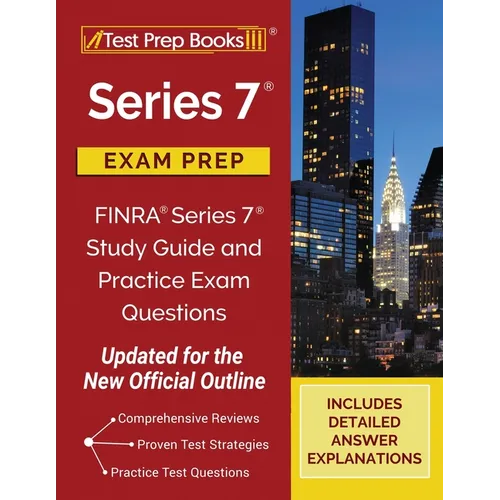 Series 7 Exam Prep: FINRA Series 7 Study Guide and Practice Exam Questions [Updated for the New Official Outline]
