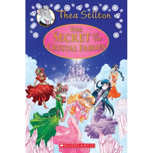 The Secret of the Crystal Fairies (Thea Stilton: Special Edition #7)