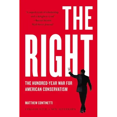 The Right: The Hundred-Year War for American Conservatism