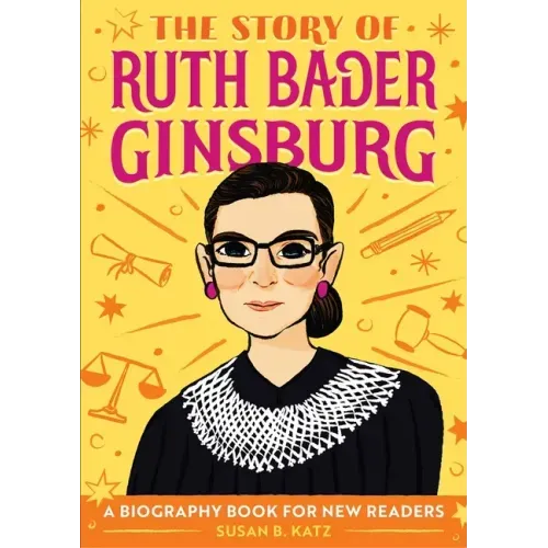 The Story of Ruth Bader Ginsburg: An Inspiring Biography for Young Readers