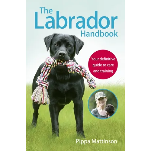 The Labrador Handbook: Your Definitive Guide to Care and Training