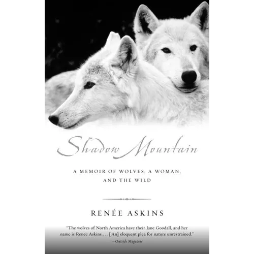 Shadow Mountain: A Memoir of Wolves, a Woman, and the Wild