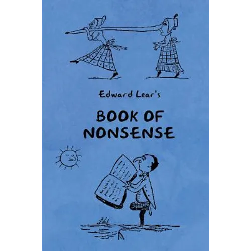 Book of Nonsense (Containing Edward Lear's complete Nonsense Rhymes, Songs, and Stories with the Original Pictures)