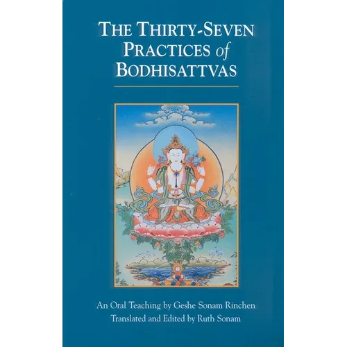 The Thirty-Seven Practices of Bodhisattvas: An Oral Teaching