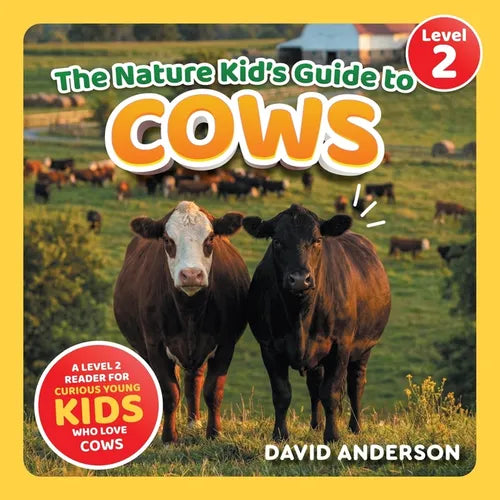 The Nature Kid's Guide to Cows: A Level 2 Reader for Curious Young Kids Who Love Cows!