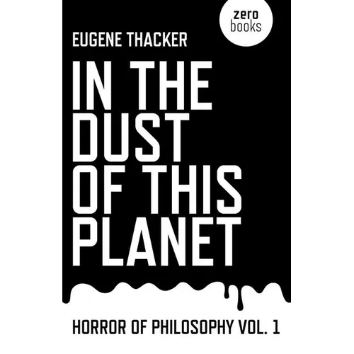 In the Dust of This Planet: Horror of Philosophy