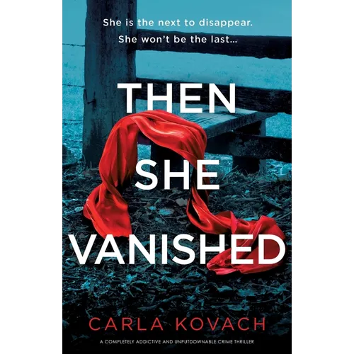 Then She Vanished: A completely addictive and unputdownable crime thriller