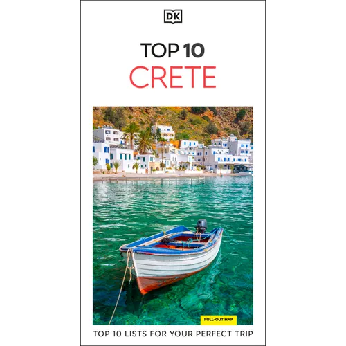 DK Top 10 Crete: Top 10 Lists for Your Perfect Trip, Plus an All-Weather Folded Map