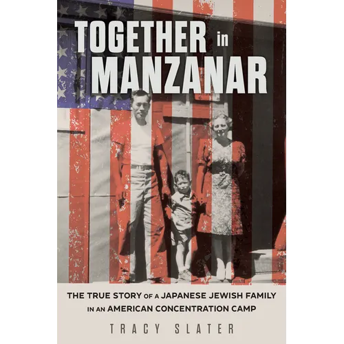 Together in Manzanar: The True Story of a Japanese Jewish Family in an American Concentration Camp