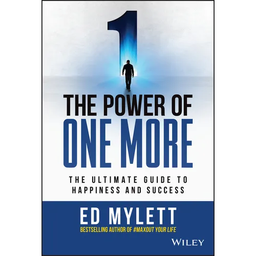 The Power of One More: The Ultimate Guide to Happiness and Success