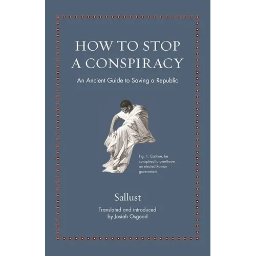 How to Stop a Conspiracy: An Ancient Guide to Saving a Republic