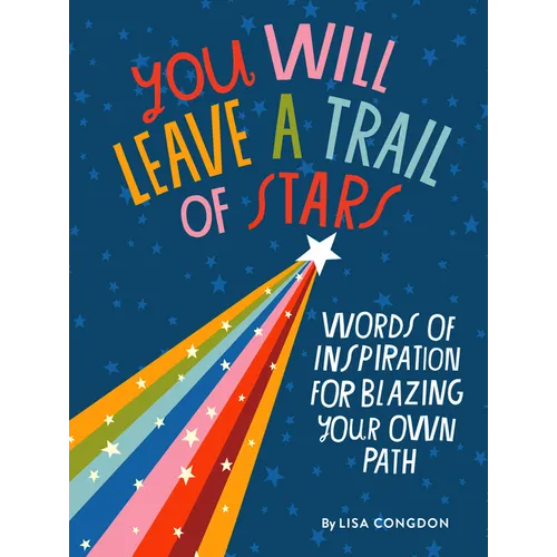 You Will Leave a Trail of Stars: Words of Inspiration for Blazing Your Own Path