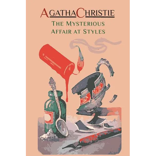 The Mysterious Affair at Styles: Hercule Poirot's First Case (Hercule Poirot Mysteries)