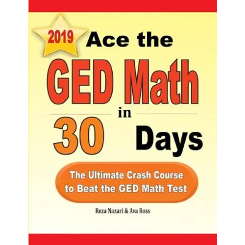Ace the GED Math in 30 Days: The Ultimate Crash Course to Beat the GED Math Test